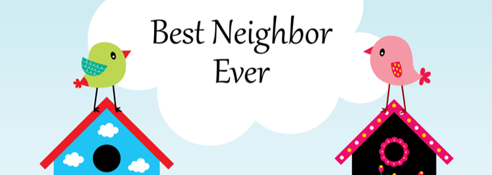 It’s Easy To Be A Good Neighbor